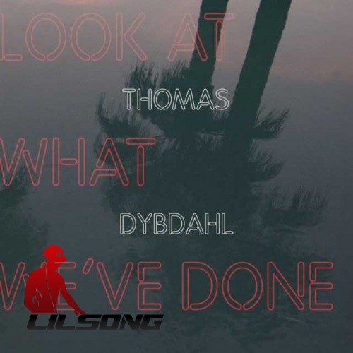 Thomas Dybdahl - Look At What Weve Done